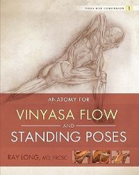 Book Cover for Anatomy for Vinyasa Flow and Standing Poses by Ray Long, Eryn Kirkwood