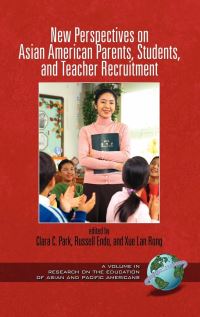 Book Cover for New Perspectives on Asian American Parents, Students, and Teacher Recruitment by Clara C Park, Russell Endo, Xue Lan Rong, Clara C Park, Russell Endo, Xue Lan Rong