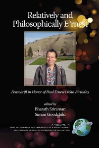 Book Cover for Relatively and Philosophically Earnest Festschrift in Honor of Paul Ernest's 65th Birthday by Bharath Sriraman