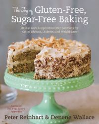 Book Cover for The Joy of Gluten-Free, Sugar-Free Baking by Peter Reinhart, Denene Wallace