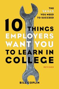 Book Cover for 10 Things Employers Want You to Learn in College by William D Coplin