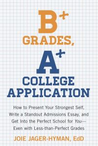 Book Cover for B+ Grades, A+ College Application by Joie JagerHyman