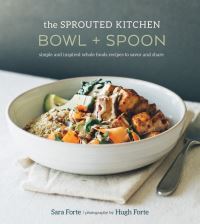 Book Cover for The Sprouted Kitchen Bowl and Spoon by Sara Forte