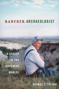 Book Cover for Rancher Archaeologist by George C Frison