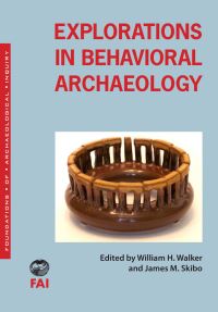 Book Cover for Explorations in Behavioral Archaeology by William H Walker, James M Skibo