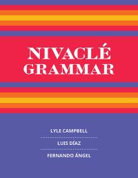 Book Cover for Nivaclé Grammar by Lyle Campbell, Luis Díaz, Fernando Ángel