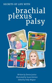 Book Cover for Secrets of Life With Neonatal Brachial Plexus Palsy by Denise Justice