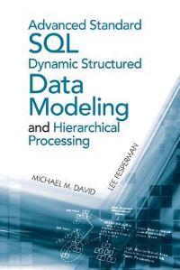 Book Cover for Advanced Standard SQL Dynamic Structured Data Modeling and Hierarchical Processing by Michael M David, Lee Fesperman