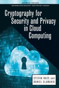 Book Cover for Cryptography for Security and Privacy in Cloud Computing by Stefan Rass, Daniel Slamanig