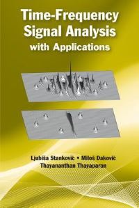 Book Cover for Time-Frequency Signal Analysis With Applications by Ljubisa StankoviÔc, Milos DakoviÔc, Thayannathan Thayaparan