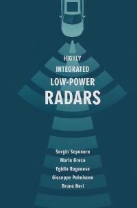 Book Cover for Highly Integrated Low-Power Radars by Sergio Saponara, Maria Greco, Egidio Ragonese, Giuseppe Palmisano, Bruno Neri