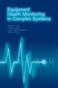 Book Cover for Equipment Health Monitoring in Complex Systems by Stephen P King, Andrew R Mills, Visakan Kadirkamanathan, David A Clifton