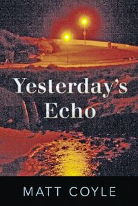 Book Cover for Yesterday's Echo by Matt Coyle