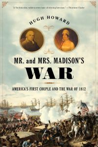 Book Cover for Mr. And Mrs. Madison's War by Hugh Howard
