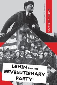 Book Cover for Lenin and the Revolutionary Party by Paul Le Blanc