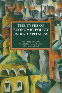 Book Cover for The Types of Economic Policies Under Capitalism by Kozo Uno