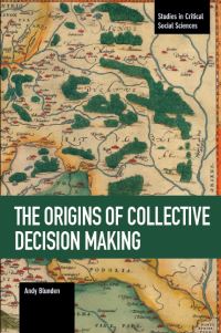 Book Cover for The Origins of Collective Decision Making by Andy Blunden