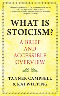 Book Cover for What Is Stoicism? by Tanner Campbell, Kai Whiting