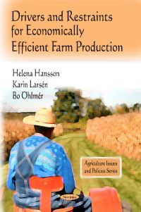 Book Cover for Drivers and Restraints for Economically Efficient Farm Production by Helena Hansson, Karin Larsén, Bo Öhlmér