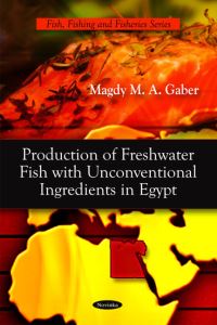 Book Cover for Production of Freshwater Fish With Unconventional Ingredients in Egypt by Magdy M A Gaber