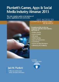 Book Cover for Plunkett's Games, Apps & Social Media Industry Almanac 2013 by Jack W Plunkett