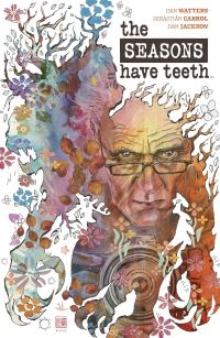 Book Cover for The Seasons Have Teeth by Dan Watters