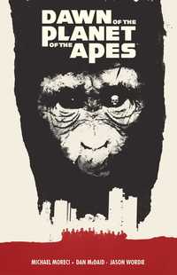 Book Cover for Dawn of the Planet of the Apes by Michael Moreci