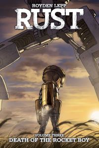 Book Cover for Rust. Volume 3 Death of the Rocket Boy by Royden Lepp