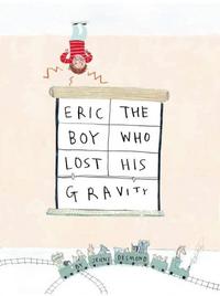 Book Cover for Eric, the Boy Who Lost His Gravity by Jenni Desmond