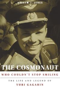 Book Cover for The Cosmonaut Who Couldn't Stop Smiling by Andrew L Jenks