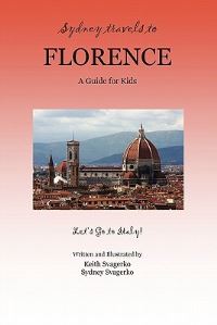 Book Cover for Sydney Travels to Florence by Keith Svagerko, Sydney Svagerko