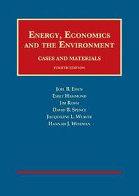 Book Cover for Energy, Economics and the Environment by Joel B Eisen, Emily Hammond, Jim Rossi, David B Spence, Jacqueline Lang Weaver, Hannah J Wiseman, Fred P Bosselman