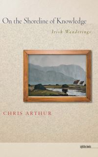 Book Cover for On the Shoreline of Knowledge by C J Arthur