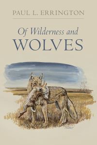 Book Cover for Of Wilderness and Wolves by Paul L Errington