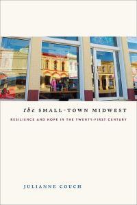 Book Cover for The Small-Town Midwest by Julianne Couch