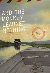 Book Cover for And the Monkey Learned Nothing by Tom Lutz