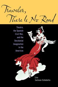 Book Cover for Traveler, There Is No Road by Lisa JacksonSchebetta