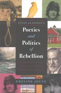 Book Cover for Susan Glaspell's Poetics and Politics of Rebellion by Emeline Jouve
