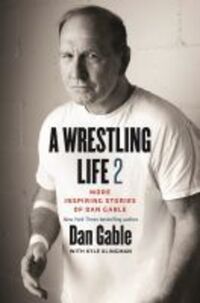 Book Cover for A Wrestling Life 2 by Dan Gable