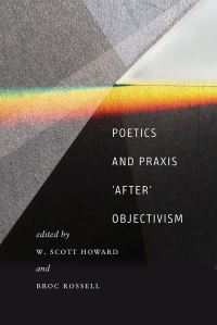 Book Cover for Poetics and Praxis 'After' Objectivism by W Scott Howard, Broc Rossell