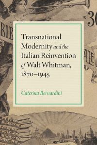 Book Cover for Transnational Modernity and the Italian Reinvention of Walt Whitman, 1870-1945 by Caterina Bernardini