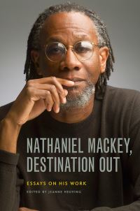 Book Cover for Nathaniel Mackey, Destination Out by Jeanne Heuving