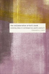 Book Cover for The Collaborative Artist's Book by Alexandra J Gold
