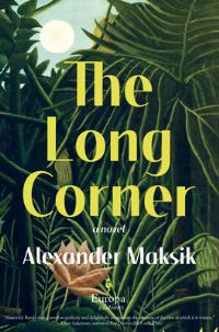Book Cover for The Long Corner by Alexander Maksik