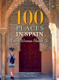 Book Cover for 100 Places in Spain Every Woman Should Go by Patricia Harris