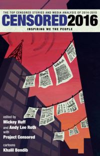 Book Cover for Censored 2016 by Mickey Huff, Andrew Lee Roth, Khalil Bendib,   Project Censored US