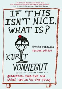 Book Cover for If This Isn't Nice, What Is? by Kurt Vonnegut