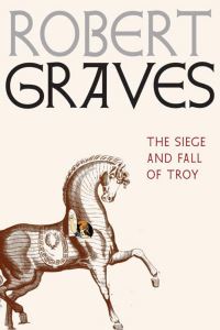 Book Cover for The Siege and Fall of Troy by Robert Graves