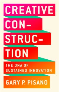 Book Cover for Creative Construction by Gary P Pisano