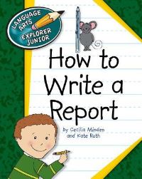 Book Cover for How to Write a Report by Cecilia Minden, Kate Roth